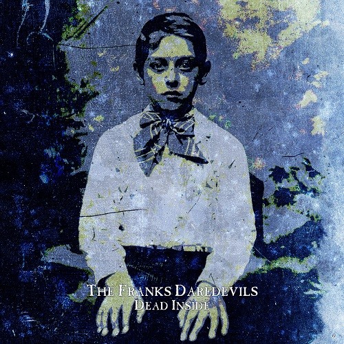 The Franks Daredevils - Dead Inside (2016) Album Info