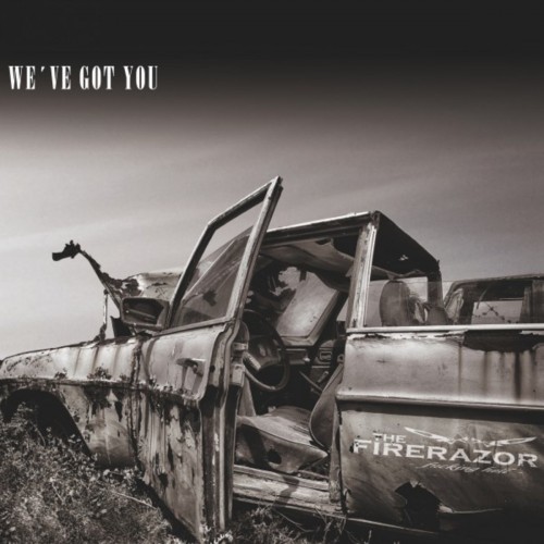 The Firerazor - We've Got You (2016) Album Info