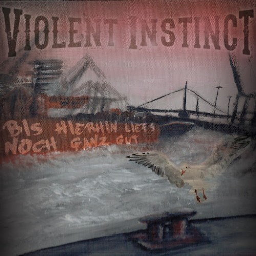 Violent Instinct - Bis Hierhin Liefs Noch Ganz Gut (2016) Album Info