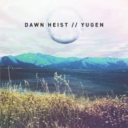 Dawn Heist - Yugen (2016) Album Info