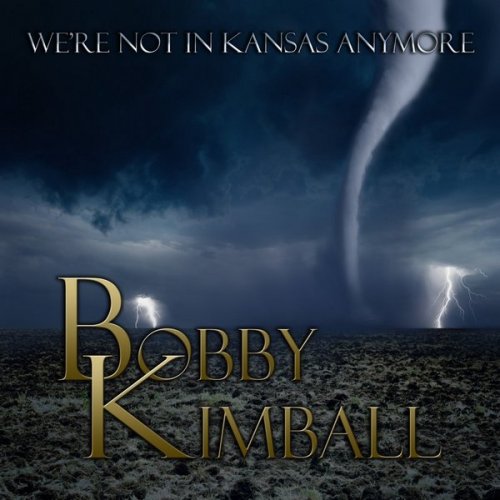 Bobby Kimball - We're Not In Kansas (2016) Album Info