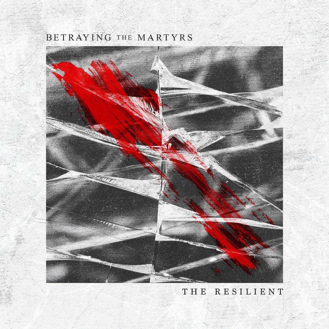 Betraying The Martyrs - The Resilient (2017) Album Info