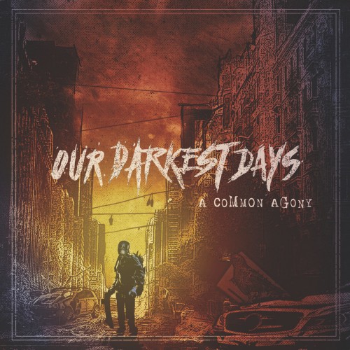Our Darkest Days - A Common Agony (2016) Album Info