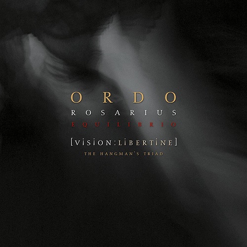 Ordo Rosarius Equilibrio - Vision-Libertine The Hangman's Triad (2016) Album Info