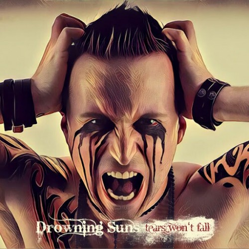 Drowning Suns - Tears Won't Fall (2016) Album Info