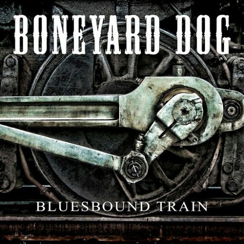 Boneyard Dog - Bluesbound Train (2016)