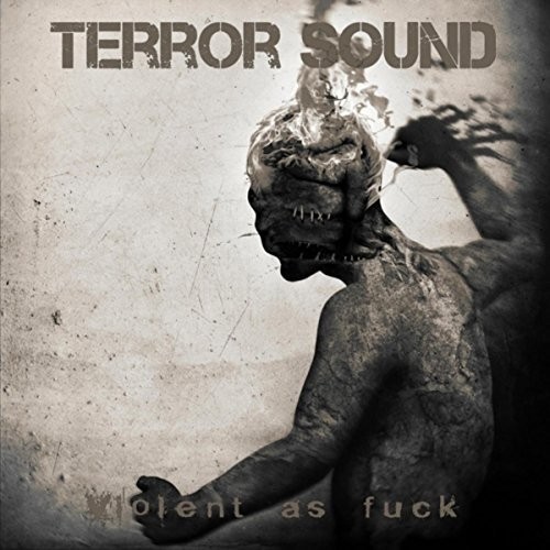 Terror Sound - Violent as Fuck (2016)