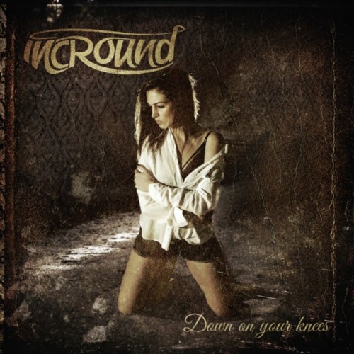 Incround - Down on Your Knees (2016) Album Info