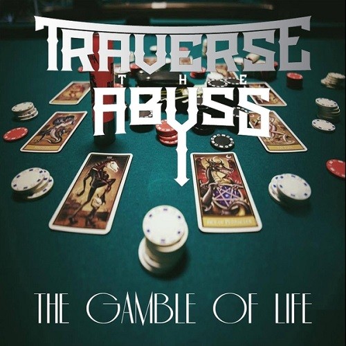 Traverse The Abyss - The Gamble Of Life (2016) Album Info