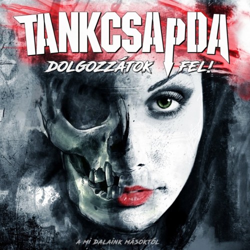 Tankcsapda - Dolgozz&#225;tok Fel! (M&#225;sok Dalai T&#337;l&#252;nk) (2016) Album Info