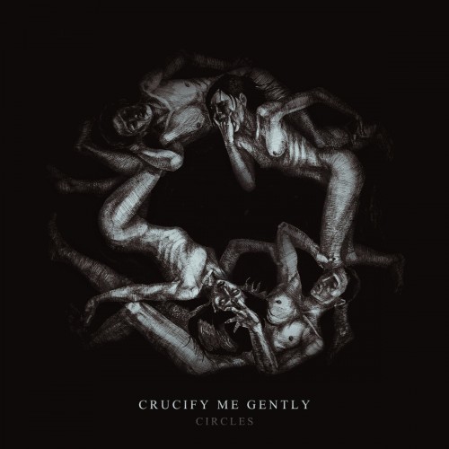 Crucify Me Gently - Circles (2016) Album Info