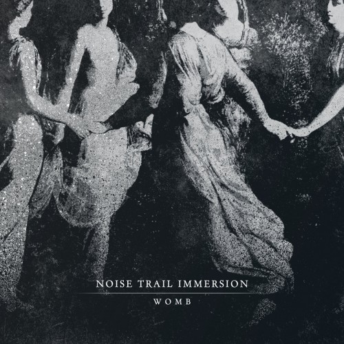 Noise Trail Immersion - Womb (2016) Album Info