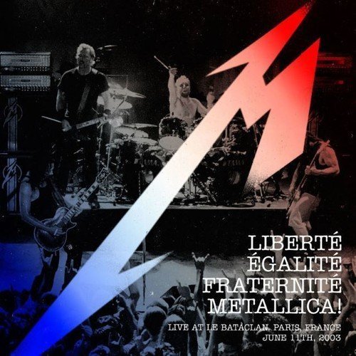Metallica - Liberte, Egalite, Fraternite, Metallica!: Live at The Bataclan (2016)