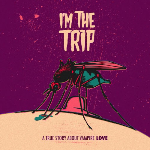 I'm The Trip - A True Story About Vampire Love (2016) Album Info