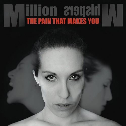 Million Whispers - The Pain That Makes You (2016) Album Info