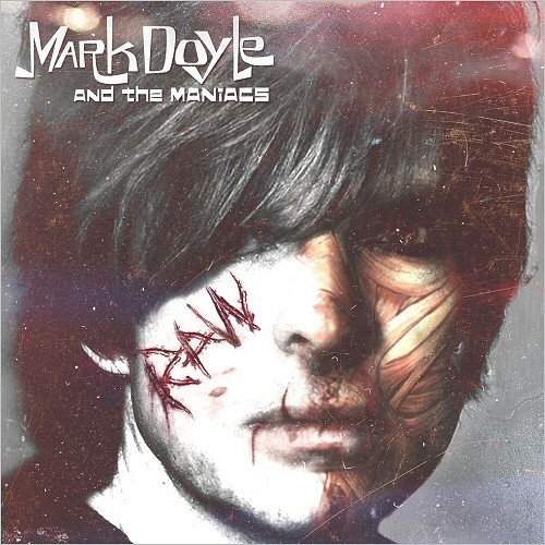 Mark Doyle & The Maniacs - Raw (2016) Album Info