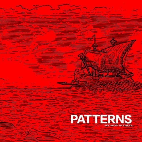 Patterns - Like Ships to Sirens (2016) Album Info