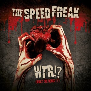 The Speed Freak - WTR!? What The Remix!? (2016)