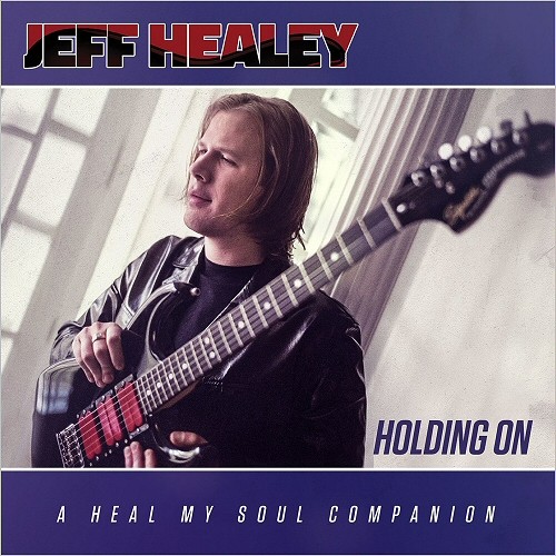 Jeff Healey - Holding On: A Heal My Soul Companion (2016) Album Info