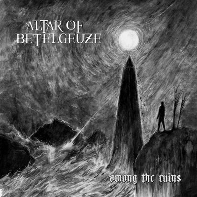 Altar of Betelgeuze - Among the Ruins (2017) Album Info