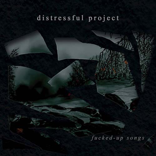 Distressful Project - Fucked-Up Songs (2016) Album Info