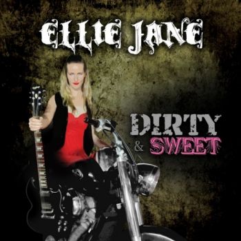 Ellie Jane - Dirty & Sweet (2016) Album Info