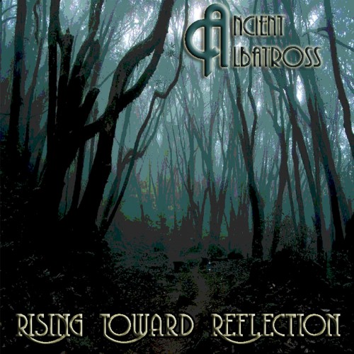 Ancient Albatross - Rising Toward Reflection (2016) Album Info