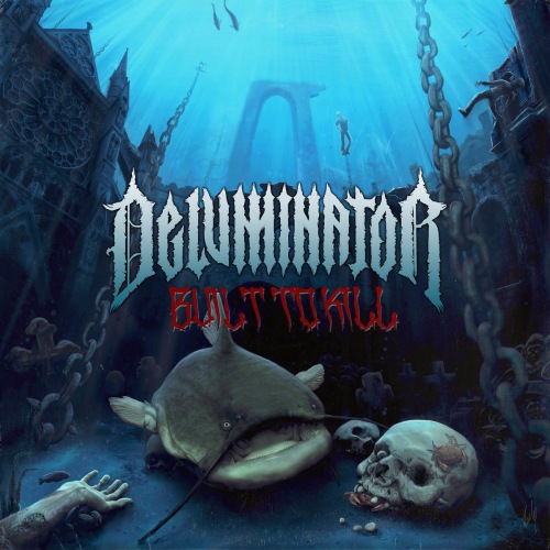 Deluminator - Built To Kill (2016) Album Info
