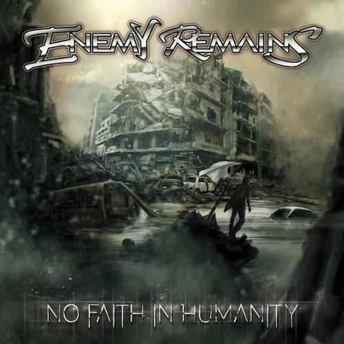 Enemy Remains - No Faith in Humanity (2017) Album Info