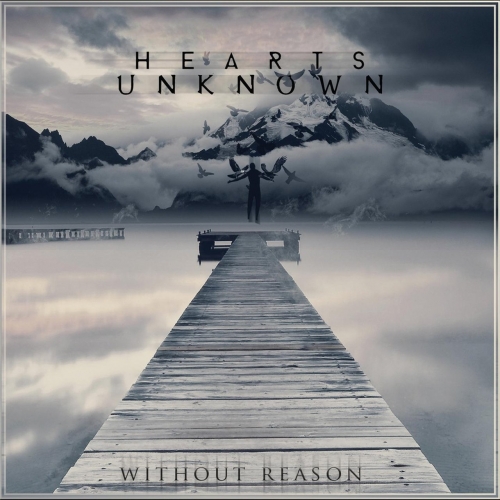 Hearts Unknown - Without Reason (2016) Album Info