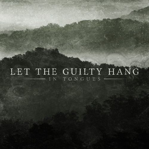 Let The Guilty Hang - In Tongues (2016) Album Info