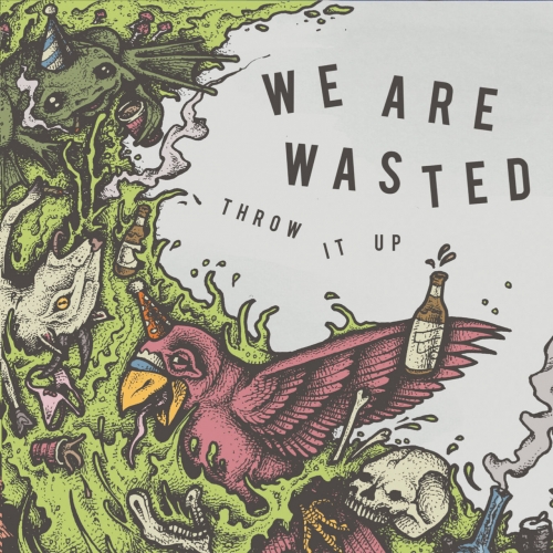We Are Wasted - Throw It Up (2017) Album Info