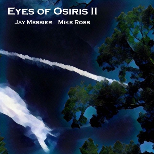 Jay Messier & Mike Ross - Eyes of Osiris II (2016) Album Info