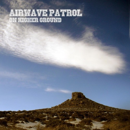 Airwave Patrol - On Higher Ground (2017) Album Info