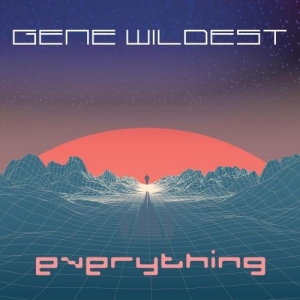 Gene Wildest - Everything (2017) Album Info