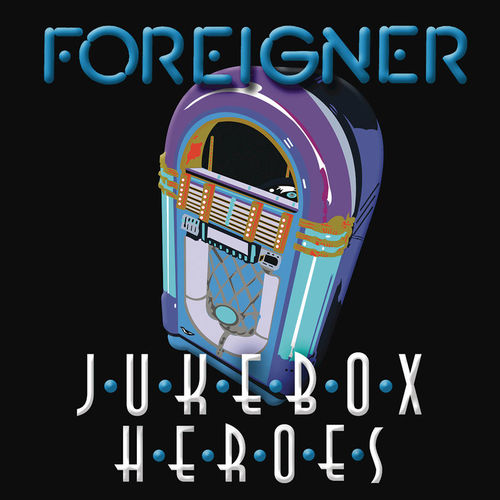 Foreigner - Juke Box Heroes (2016) Album Info