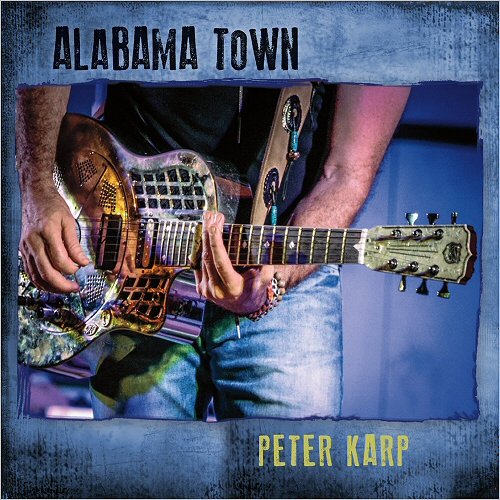 Peter Karp - Alabama Town (2017) Album Info