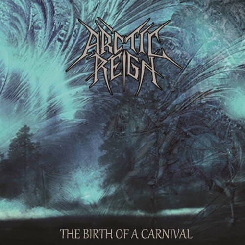 Arctic Reign - The Birth Of A Carnival (2016) Album Info