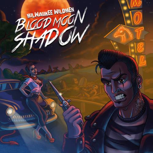 Milwaukee Wildmen - Bloodmoon Shadow (2016) Album Info