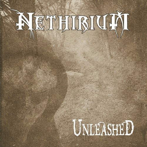 Nethirium - Unleashed (2017) Album Info