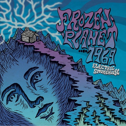 Frozen Planet....1969 - Electric Smokehouse (2017) Album Info