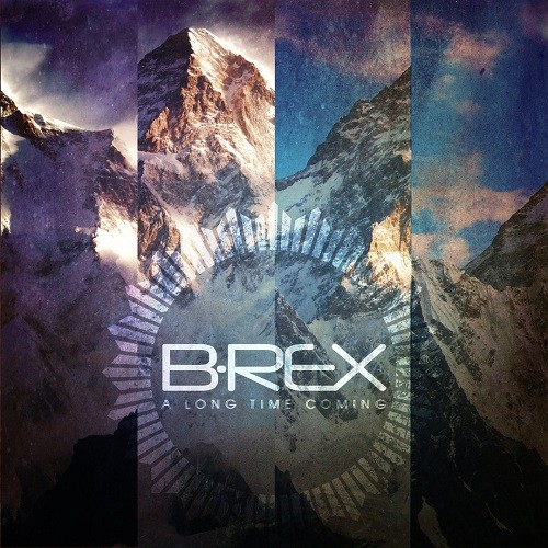 B-REX - A Long Time Coming (2016) Album Info