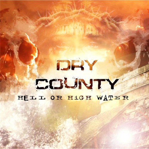 Dry County - Hell or High Water (2016) Album Info
