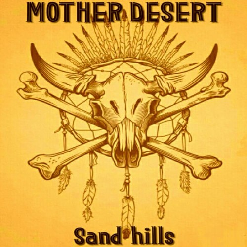 Mother Desert - Sand hills (2017) Album Info