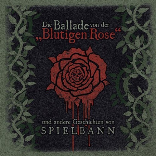 Spielbann - Die Ballade von der "Blutigen Rose" (2017) Album Info
