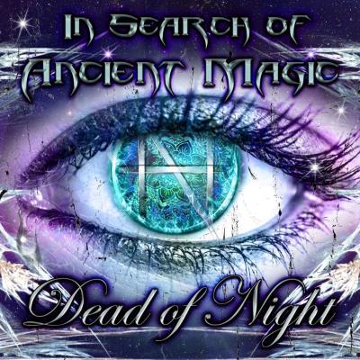 Dead of Night - In Search of Ancient Magic (2017) Album Info