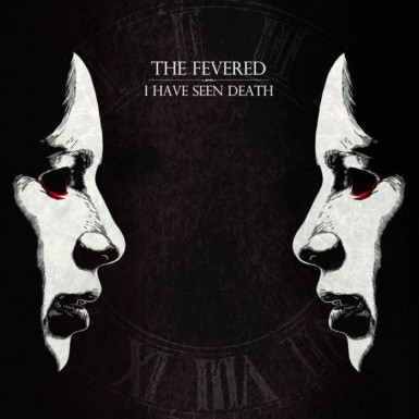 The Fevered - I Have Seen Death (2017) Album Info