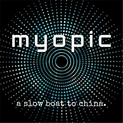 A Slow Boat To China - Myopic (2017) Album Info