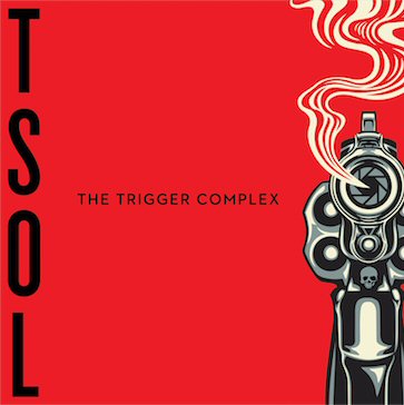 T.S.O.L. - THE TRIGGER COMPLEX (2017) Album Info