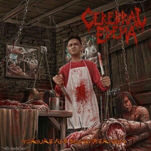 Cerebral Edema - Torture and Dismemberment (2017) Album Info